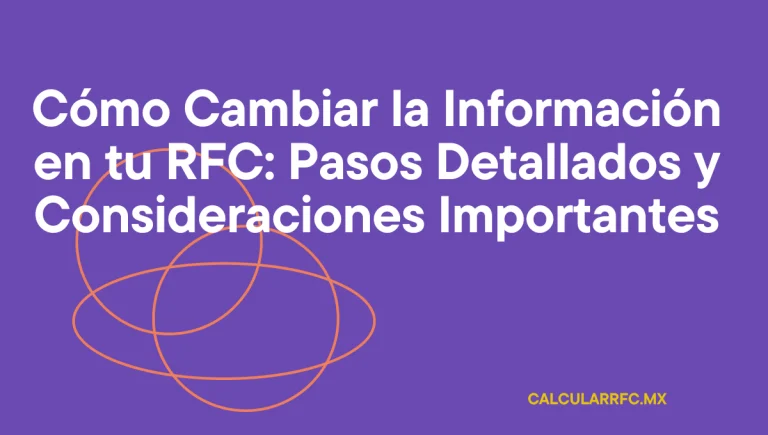 Cómo Cambiar la Información en tu RFC: Pasos Detallados y Consideraciones Importantes